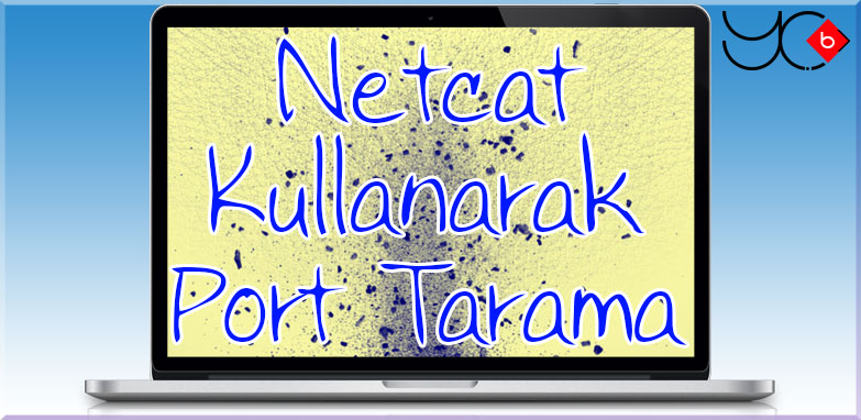 Photo of Netcat Kullanarak Port Tarama YeniÇağ
